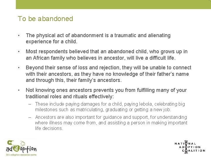 To be abandoned • The physical act of abandonment is a traumatic and alienating