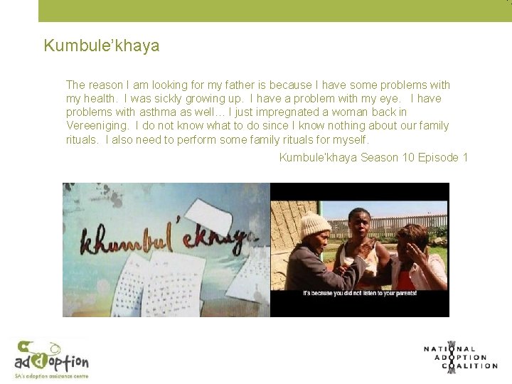 Kumbule’khaya The reason I am looking for my father is because I have some