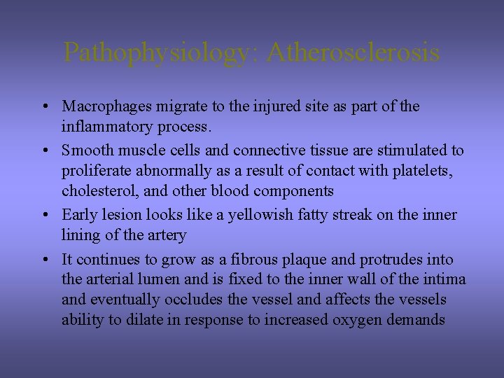 Pathophysiology: Atherosclerosis • Macrophages migrate to the injured site as part of the inflammatory