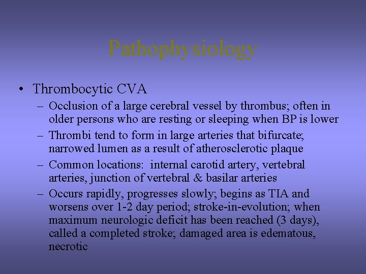 Pathophysiology • Thrombocytic CVA – Occlusion of a large cerebral vessel by thrombus; often