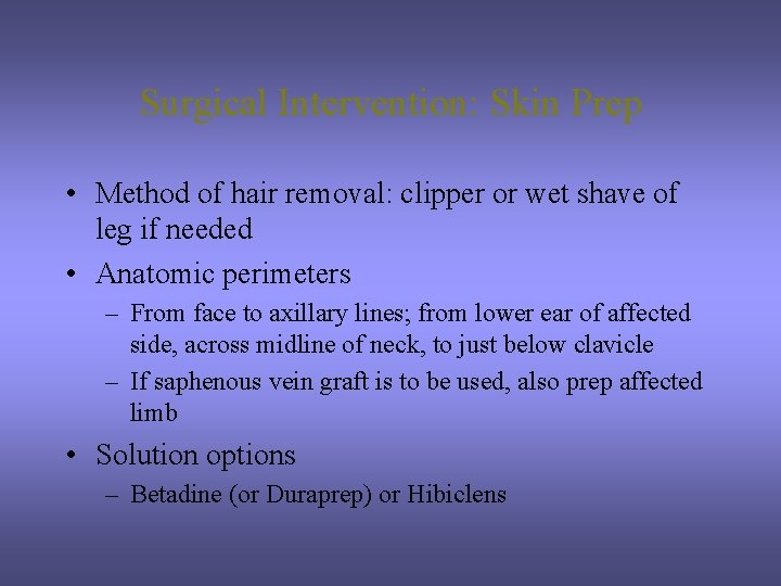 Surgical Intervention: Skin Prep • Method of hair removal: clipper or wet shave of