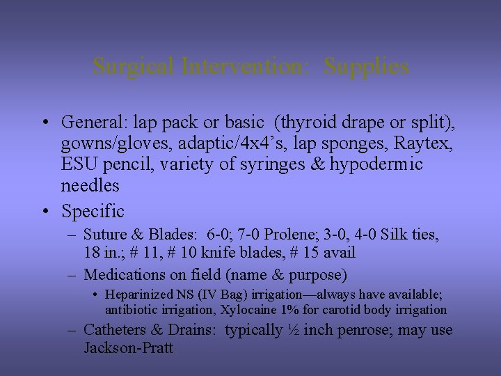 Surgical Intervention: Supplies • General: lap pack or basic (thyroid drape or split), gowns/gloves,