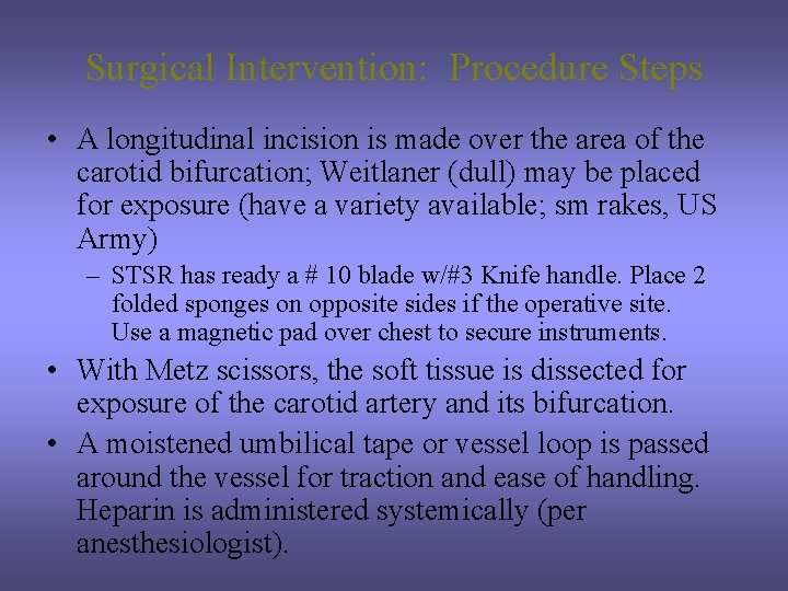 Surgical Intervention: Procedure Steps • A longitudinal incision is made over the area of
