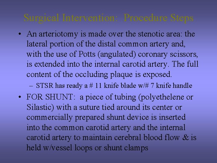 Surgical Intervention: Procedure Steps • An arteriotomy is made over the stenotic area: the