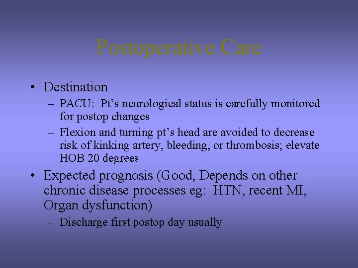 Postoperative Care • Destination – PACU: Pt’s neurological status is carefully monitored for postop