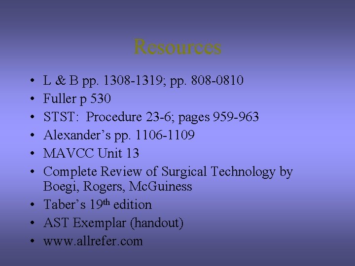 Resources • • • L & B pp. 1308 -1319; pp. 808 -0810 Fuller