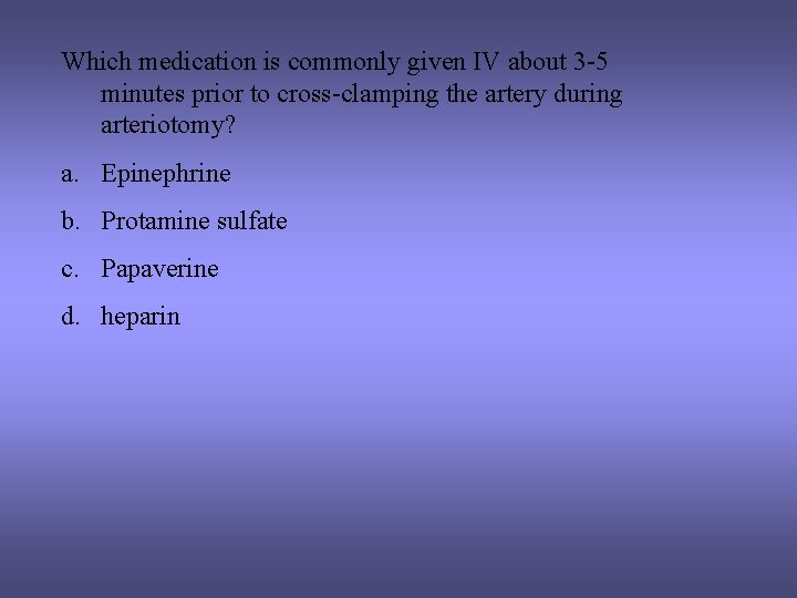Which medication is commonly given IV about 3 -5 minutes prior to cross-clamping the