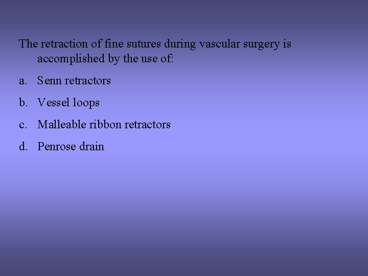 The retraction of fine sutures during vascular surgery is accomplished by the use of: