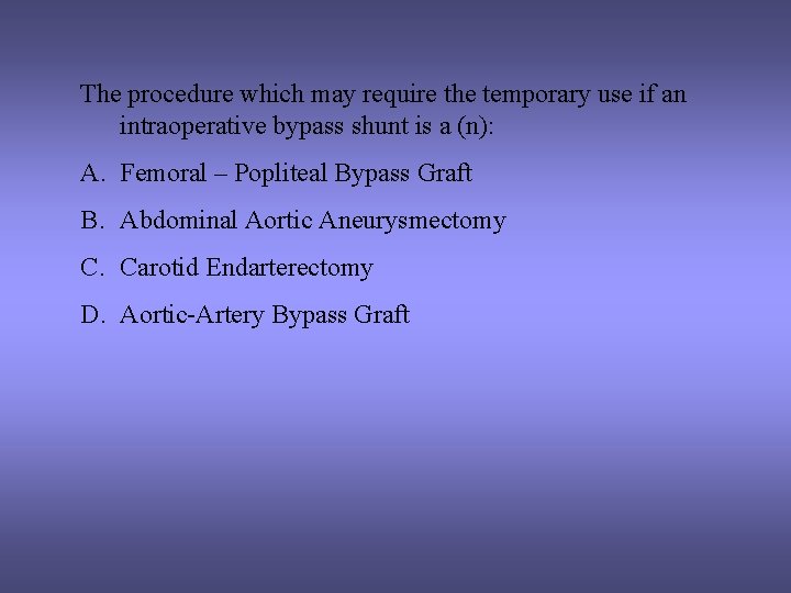 The procedure which may require the temporary use if an intraoperative bypass shunt is