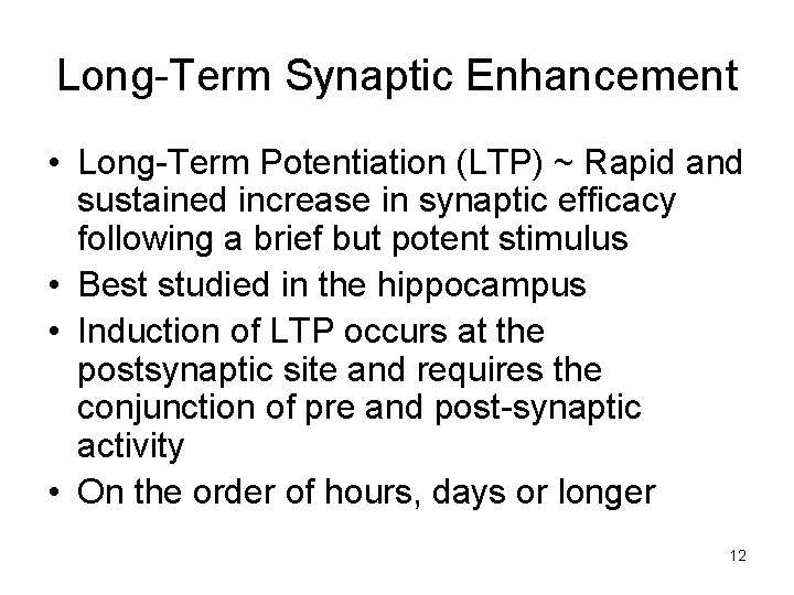 Long-Term Synaptic Enhancement • Long-Term Potentiation (LTP) ~ Rapid and sustained increase in synaptic