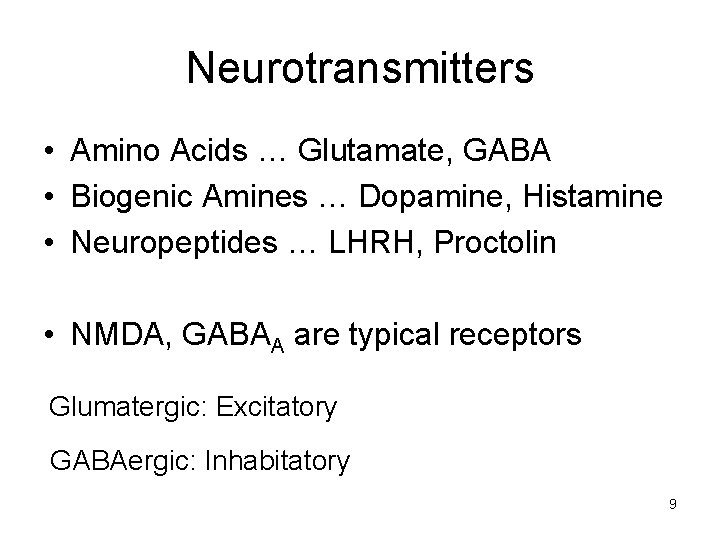 Neurotransmitters • Amino Acids … Glutamate, GABA • Biogenic Amines … Dopamine, Histamine •