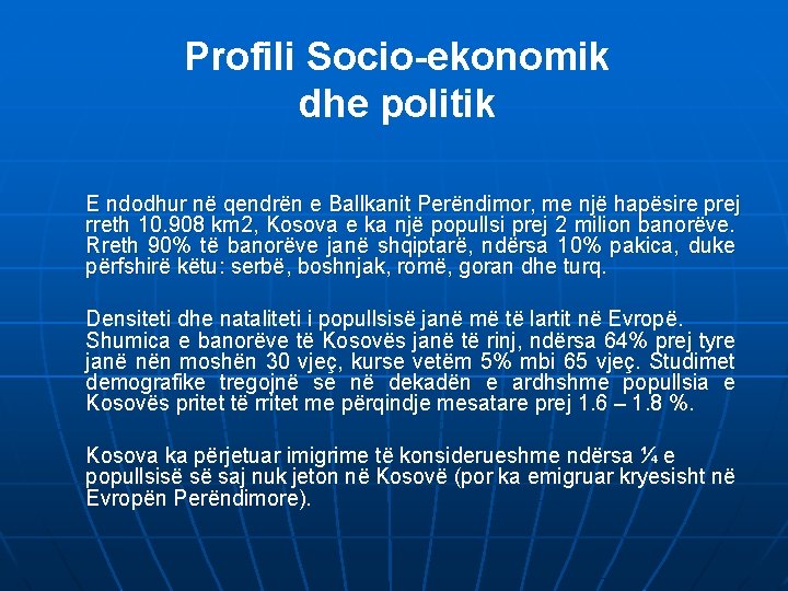 Profili Socio-ekonomik dhe politik E ndodhur në qendrën e Ballkanit Perëndimor, me një hapësire