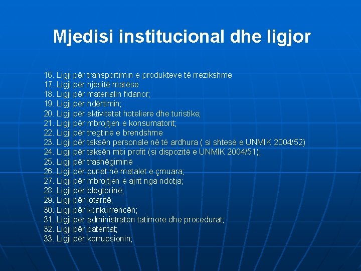 Mjedisi institucional dhe ligjor 16. Ligji për transportimin e produkteve të rrezikshme 17. Ligji