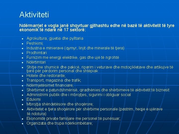 Aktiviteti Ndërmarrjet e vogla janë shqyrtuar gjithashtu edhe në bazë të aktivitetit të tyre