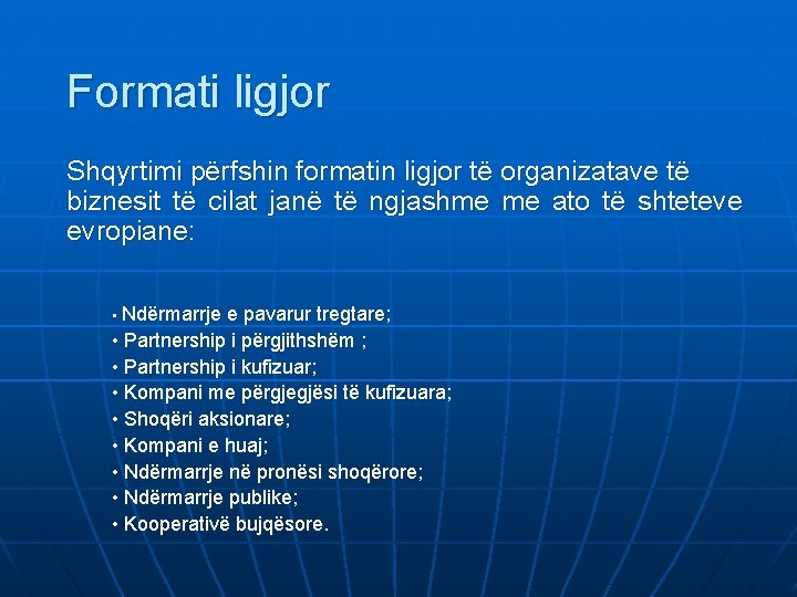 Formati ligjor Shqyrtimi përfshin formatin ligjor të organizatave të biznesit të cilat janë të