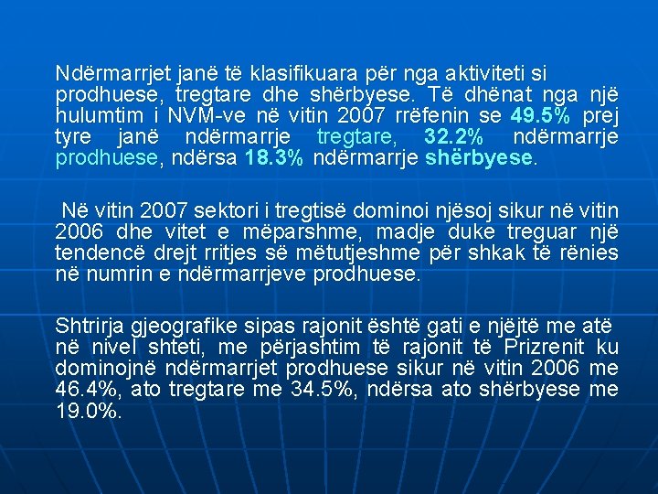 Ndërmarrjet janë të klasifikuara për nga aktiviteti si prodhuese, tregtare dhe shërbyese. Të dhënat