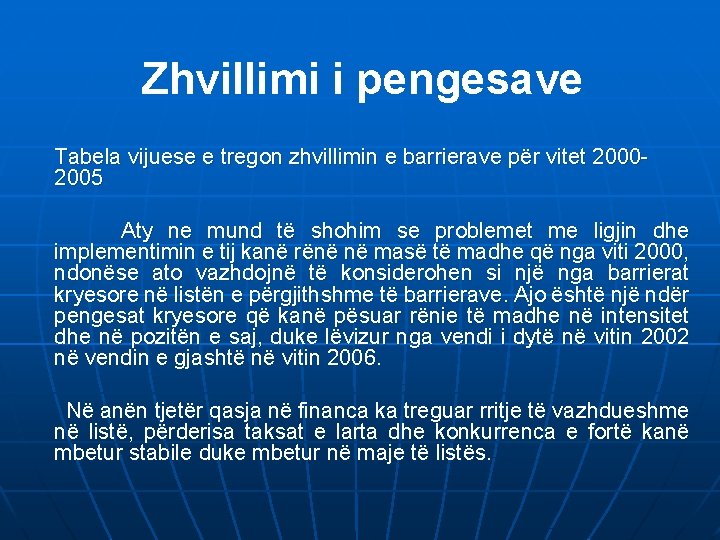 Zhvillimi i pengesave Tabela vijuese e tregon zhvillimin e barrierave për vitet 20002005 Aty