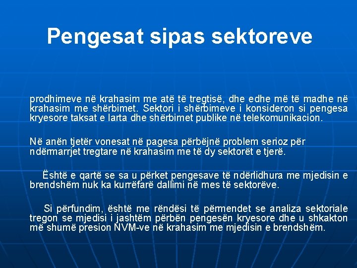Pengesat sipas sektoreve prodhimeve në krahasim me atë të tregtisë, dhe edhe më të