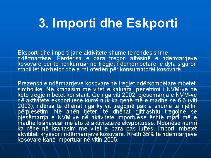 3. Importi dhe Eskporti Eksporti dhe importi janë aktivitete shumë të rëndësishme ndërmarrëse. Përderisa