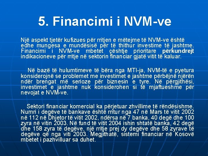 5. Financimi i NVM-ve Një aspekt tjetër kufizues për rritjen e mëtejme të NVM-ve