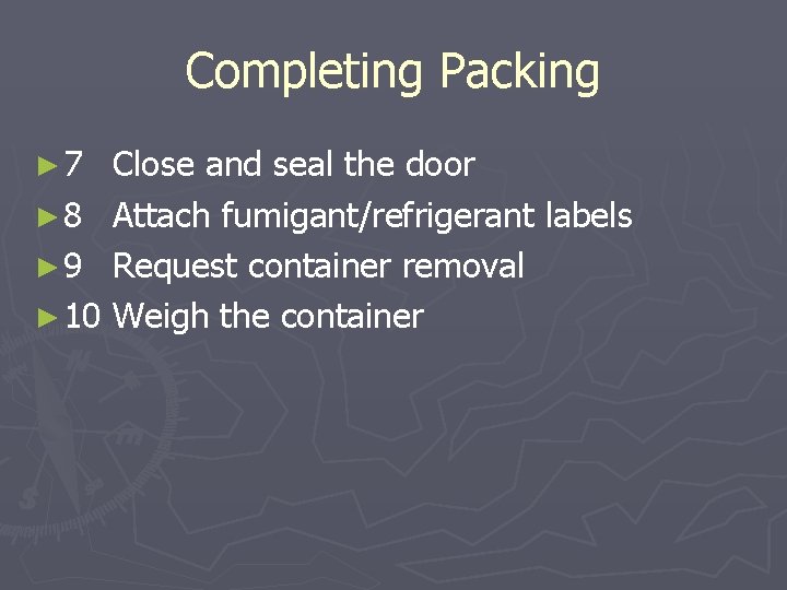 Completing Packing ► 7 Close and seal the door ► 8 Attach fumigant/refrigerant labels