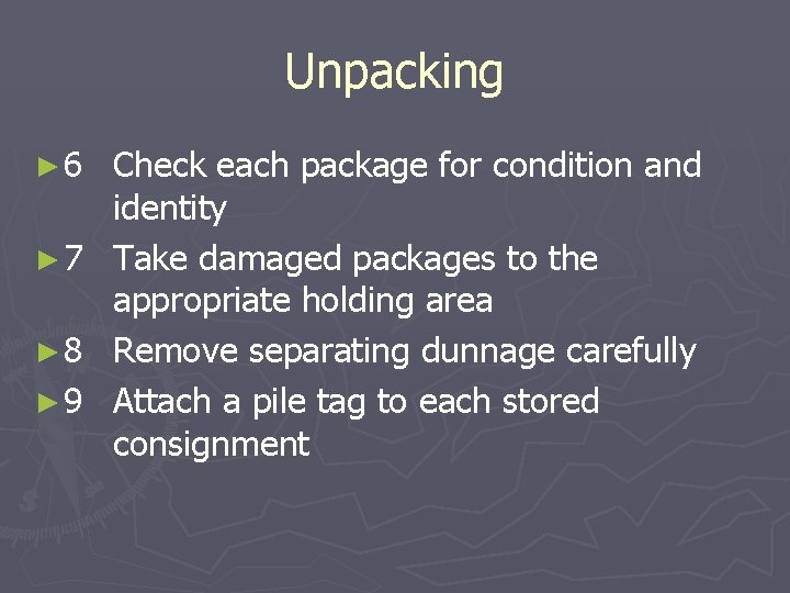 Unpacking ► 6 Check each package for condition and identity ► 7 Take damaged