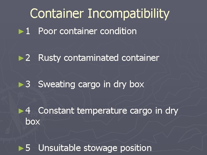 Container Incompatibility ► 1 Poor container condition ► 2 Rusty contaminated container ► 3