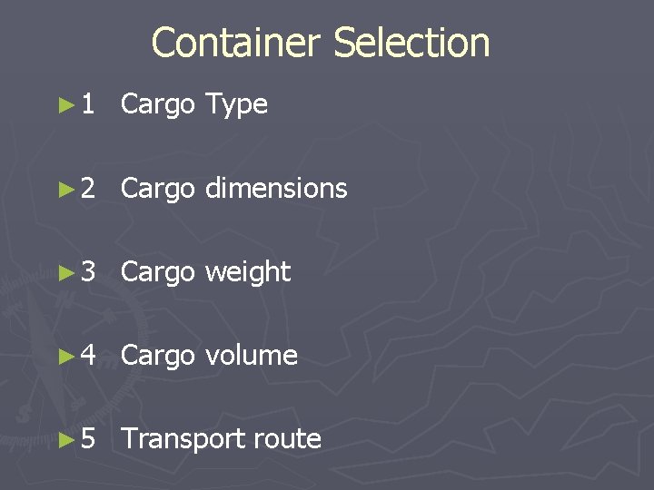 Container Selection ► 1 Cargo Type ► 2 Cargo dimensions ► 3 Cargo weight