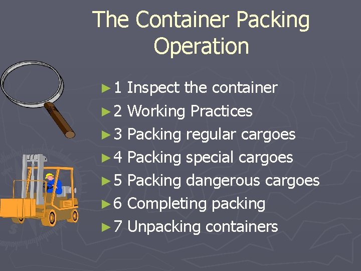 The Container Packing Operation ► 1 Inspect the container ► 2 Working Practices ►