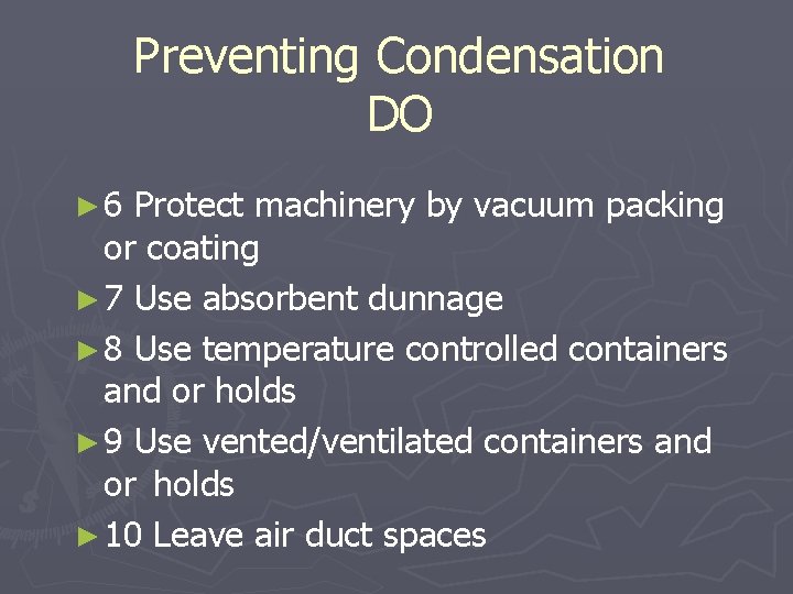 Preventing Condensation DO ► 6 Protect machinery by vacuum packing or coating ► 7