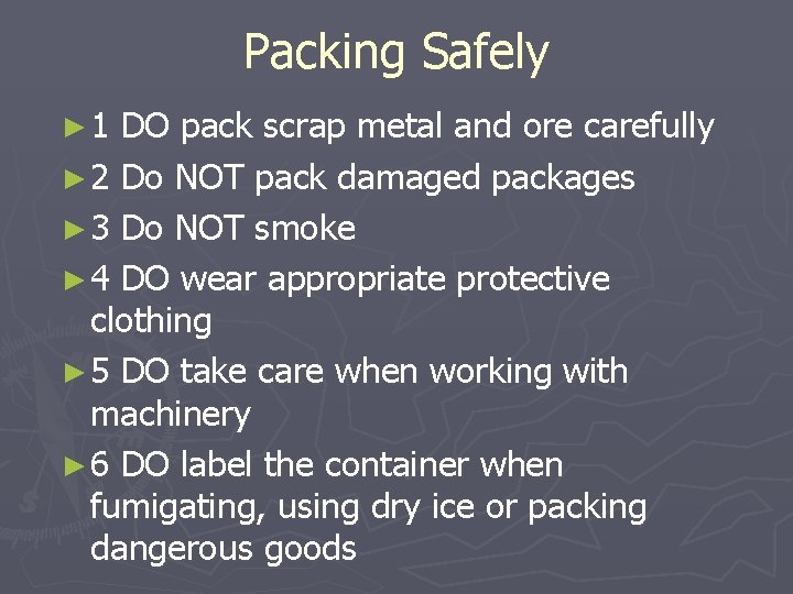Packing Safely ► 1 DO pack scrap metal and ore carefully ► 2 Do