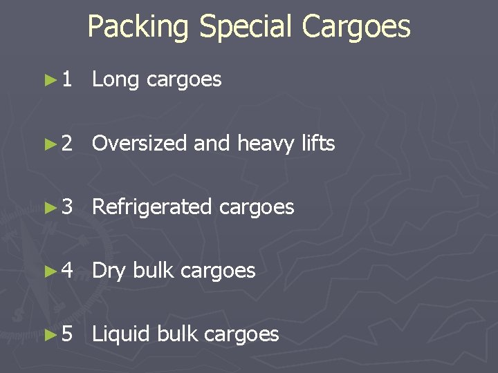 Packing Special Cargoes ► 1 Long cargoes ► 2 Oversized and heavy lifts ►