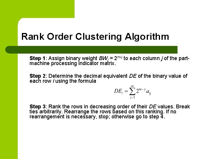 Rank Order Clustering Algorithm Step 1: Assign binary weight BWj = 2 m-j to