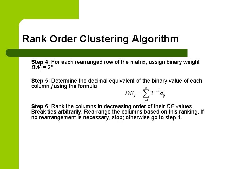 Rank Order Clustering Algorithm Step 4: For each rearranged row of the matrix, assign Rank Order Clustering Algorithm Step 4: For each rearranged row of the matrix, assign
