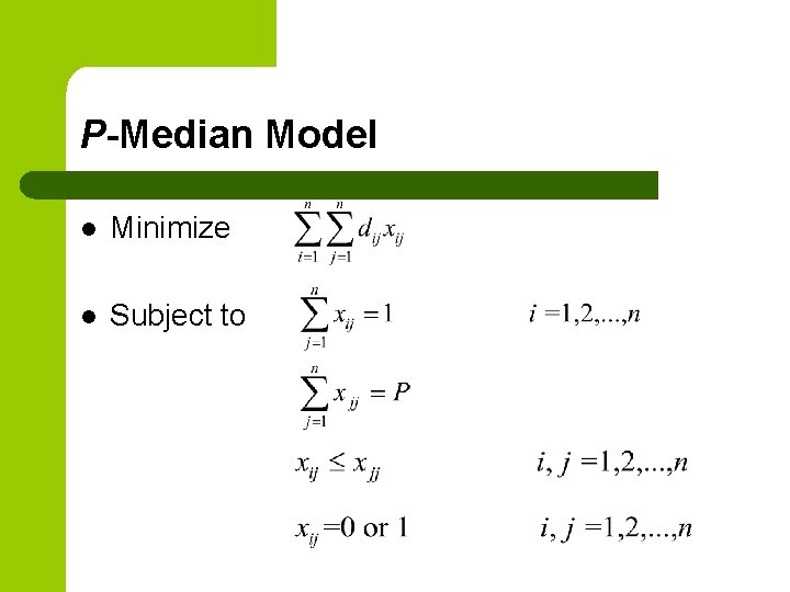 P-Median Model l Minimize l Subject to 