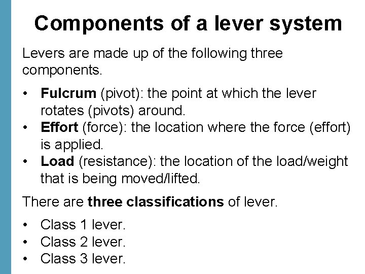 Components of a lever system Levers are made up of the following three components.