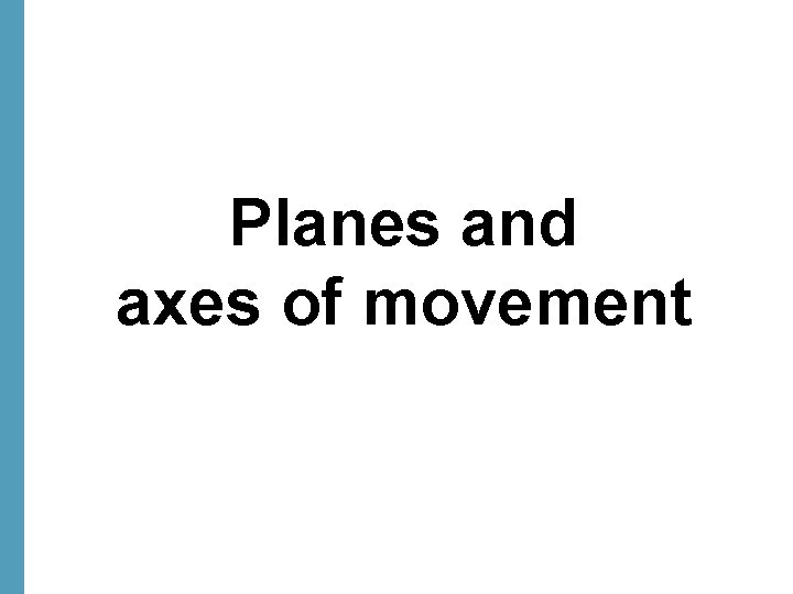 Planes and axes of movement 