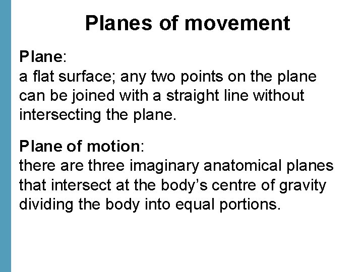 Planes of movement Plane: a flat surface; any two points on the plane can