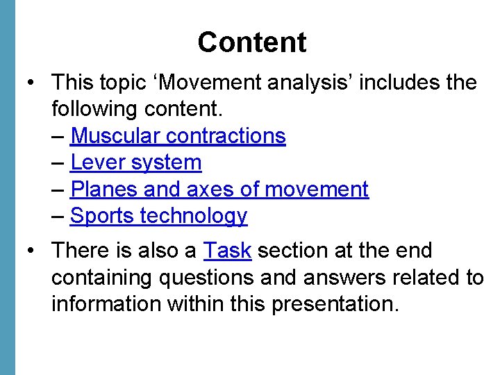 Content • This topic ‘Movement analysis’ includes the following content. – Muscular contractions –