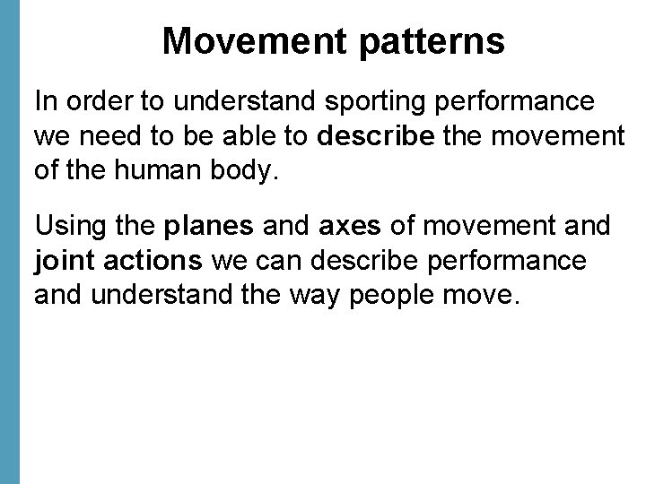 Movement patterns In order to understand sporting performance we need to be able to