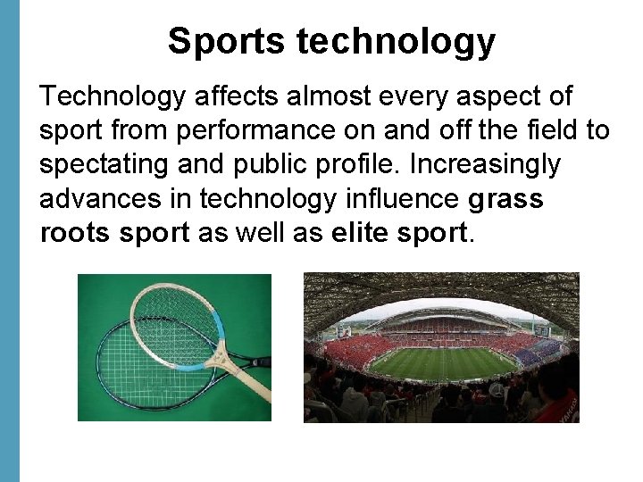 Sports technology Technology affects almost every aspect of sport from performance on and off