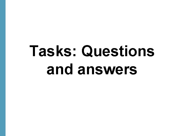 Tasks: Questions and answers 