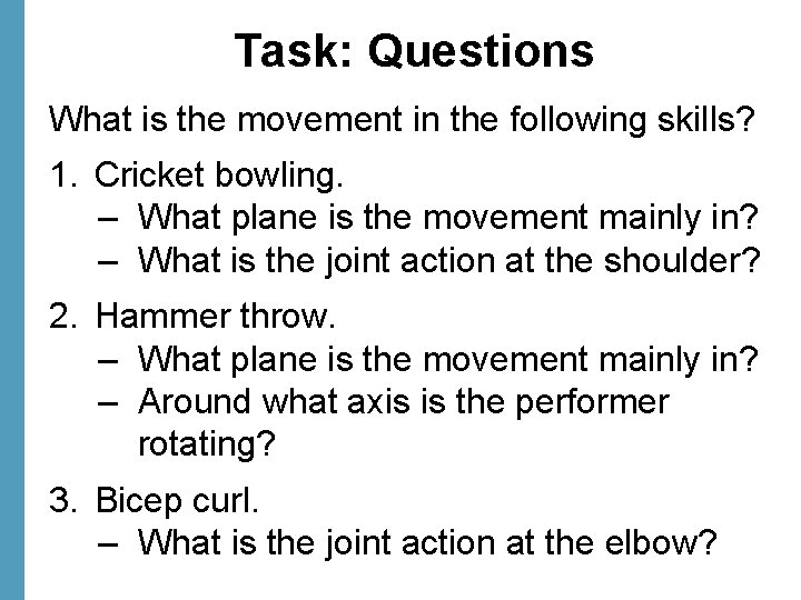 Task: Questions What is the movement in the following skills? 1. Cricket bowling. –