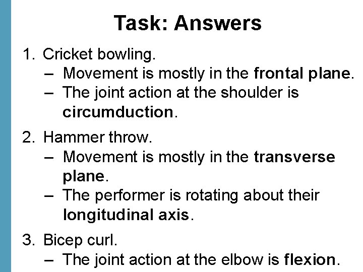 Task: Answers 1. Cricket bowling. – Movement is mostly in the frontal plane. –