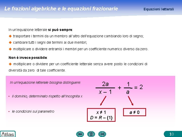 Le frazioni algebriche e le equazioni frazionarie Equazioni letterali In un’equazione letterale si può