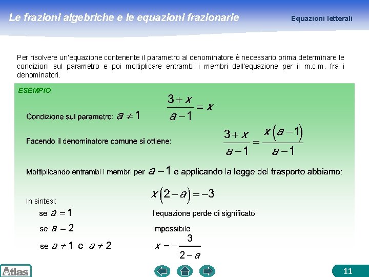 Le frazioni algebriche e le equazioni frazionarie Equazioni letterali Per risolvere un’equazione contenente il