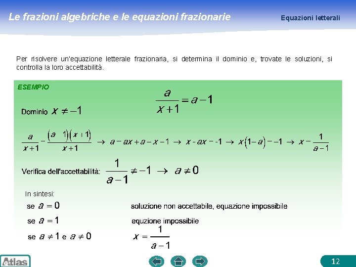 Le frazioni algebriche e le equazioni frazionarie Equazioni letterali Per risolvere un’equazione letterale frazionaria,