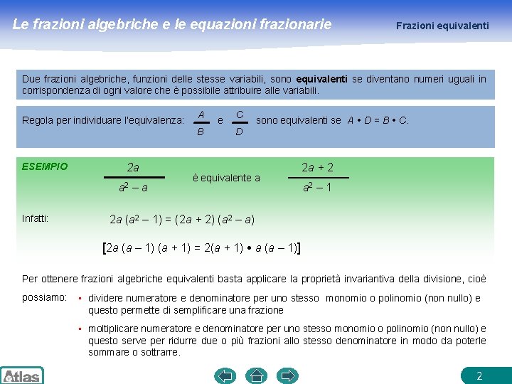 Le frazioni algebriche e le equazioni frazionarie Frazioni equivalenti Due frazioni algebriche, funzioni delle