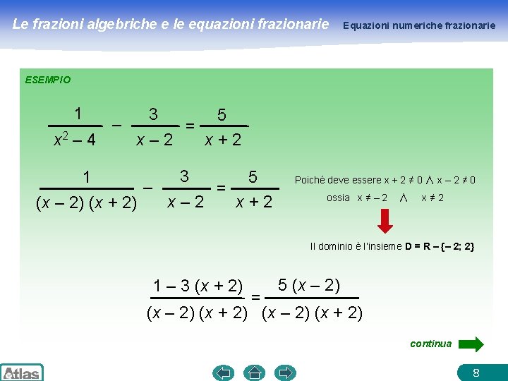 Le frazioni algebriche e le equazioni frazionarie Equazioni numeriche frazionarie ESEMPIO 1 3 5