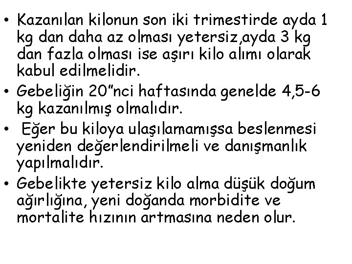  • Kazanılan kilonun son iki trimestirde ayda 1 kg dan daha az olması